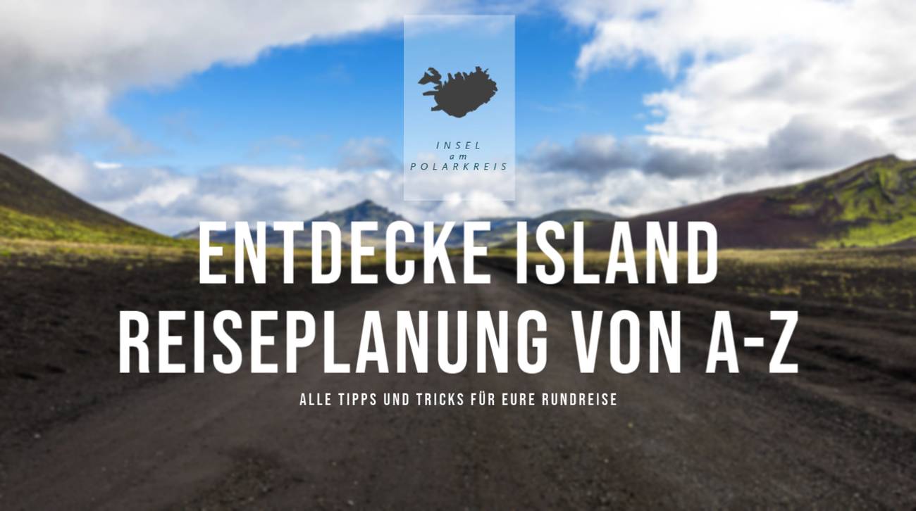 Island Reiseplanung A-Z